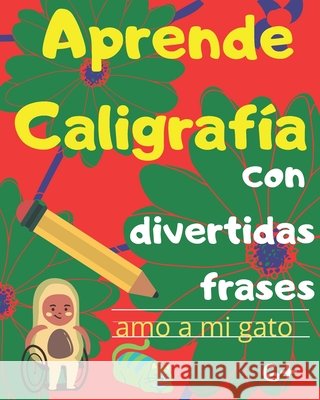 Aprende Caligrafía con divertidas frases: Libro de ejercicios de caligrafía usando el abecedario y divertidas frases. Especial regalo para niños y niñ Mágico, Karlo 9798644155699 Independently Published
