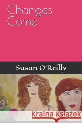 Changes Come Susan O'Reilly 9798644251247