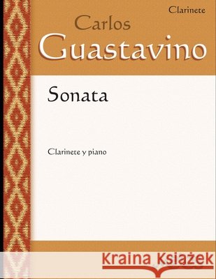 Sonata: Clarinete y piano Guastavino, Carlos 9798644263257 Independently published