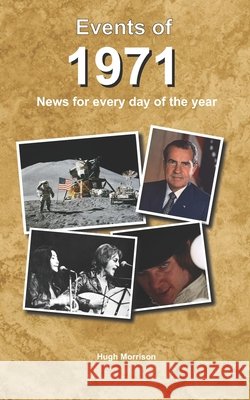 Events of 1971: news for every day of the year Morrison, Hugh 9798644284665 Independently Published