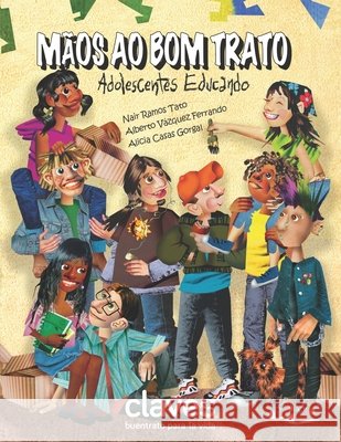 Mãos ao Bons Trato: Adolescentes Educando Vázquez Ferrando, Alberto, Casas Gorgal, Alicia, Ramos Tato, Nair 9798644308286