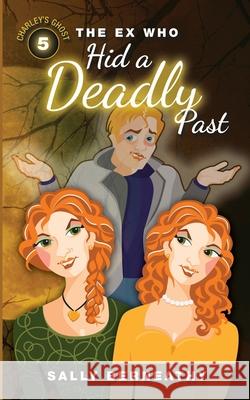 The Ex Who Hid a Deadly Past Sally Berneathy 9798644337446 Independently Published