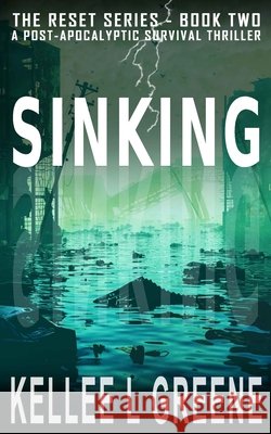 Sinking - A Post-Apocalyptic Survival Thriller Greene, Kellee L. 9798644356324 Independently Published