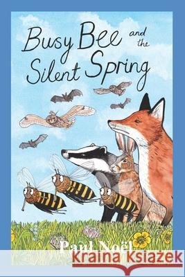 Busy Bee and the Silent Spring Alice Wright, Paul Noël 9798644362080