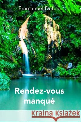 Rendez-vous manqué Dufour, Emmanuel 9798644369362