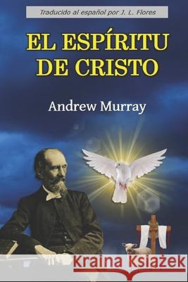 El Espíritu de Cristo Flores, J. L. 9798644407033 Independently Published