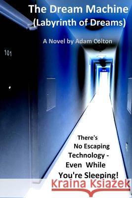 The Dream Machine (Labyrinth Of Dreams) Colton Adam Colton 9798644462247
