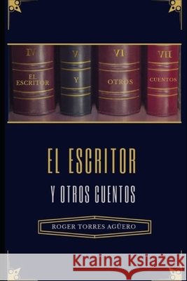 El Escritor y otros Cuentos Carney, Joey, Alcalde, Ricardo, Torres Agüero, Roger 9798644519873
