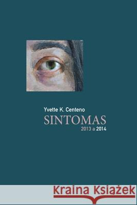Sintomas: 2013 - 2014 Yvette K Centeno 9798644527595 Independently Published