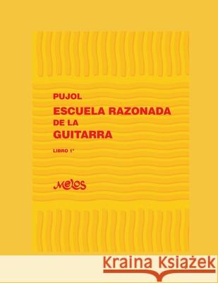 Escuela Razonada de la Guitarra: libro primero - edición bilingüe Pujol, Emilio 9798644561995 Independently published