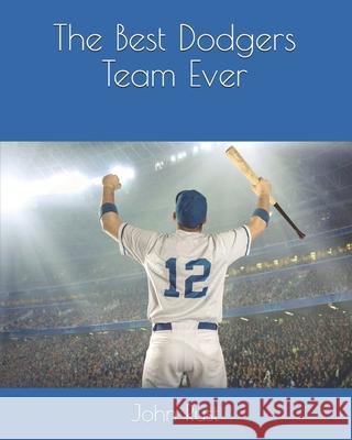 The Best Dodgers Team Ever Rust John J. Rust 9798644613762