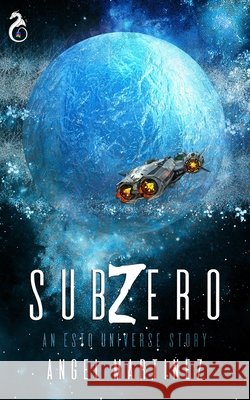 Sub Zero: An ESTO UNIVERSE Story Martinez, Angel 9798644642441