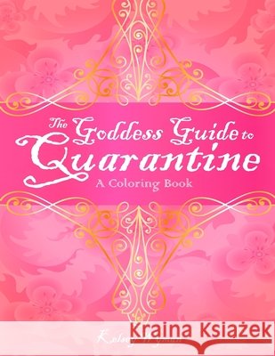 The Goddess Guide to Quarantine: A Coloring Book Wyman, Kelsey 9798644646869 Independently Published