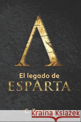 El Legado de Esparta Christian Zamora Salamanca   9798644674718 Independently Published