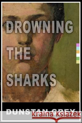Drowning the Sharks Dunstan Grey 9798644733903