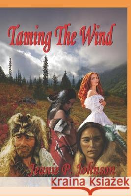 Taming The Wind Jeanie P Johnson 9798644736133