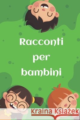 Racconti per bambini: Racconti per bambini dai 4 ai 12 anni Stories, Brahim 9798644856411