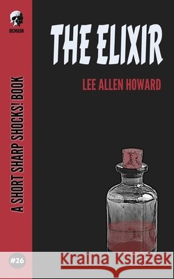 The Elixir Howard, Lee Allen 9798644893973