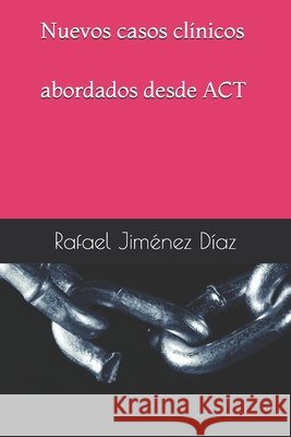 Nuevos casos clínicos abordados desde ACT González Terrazas, Raymundo, Sánchez Olid, José Manuel, Jiménez Díaz, Rafael 9798645018764