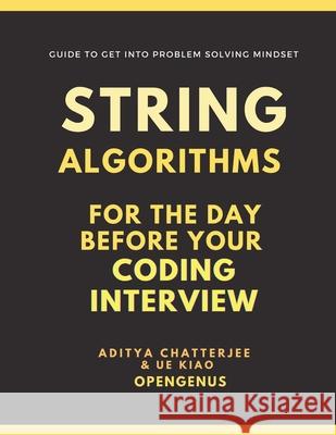 String Algorithms for the day before your Coding Interview Aditya Chatterjee 9798645079598 Independently Published