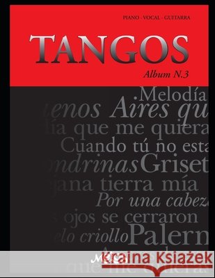 Tangos N-3: piano - vocal - guitarra Argentina, Melos 9798645141165 Independently published
