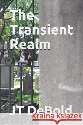 The Transient Realm DeBold JT DeBold 9798645176877 Independently published