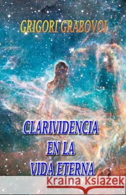 Clarividencia en la Vida Eterna Eam Publishing Grigori Grabovoi  9798645204020 Independently Published