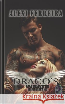 Draco's Wrath: Elemental's MC (book 11) Ferreira, Alexi 9798645257163