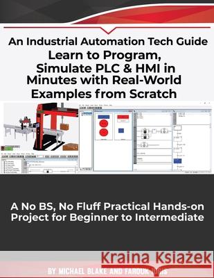 Learn to Program, Simulate PLC & HMI in Minutes with Real-World Examples from Scratch. A No BS, No Fluff Practical Hands-on Project for Beginner to In Idris, Farouk 9798645302528