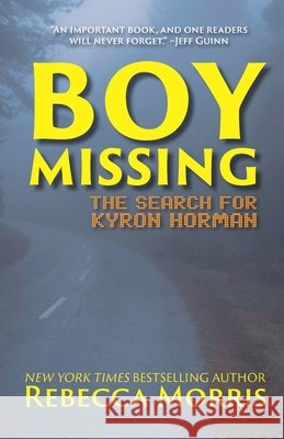 Boy Missing: The Search for Kyron Horman Morris, Rebecca 9798645341213 Independently Published