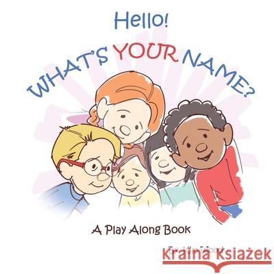 Hello...What's YOUR Name?: A Play Along Book Kim Wood   9798645370435 Independently Published