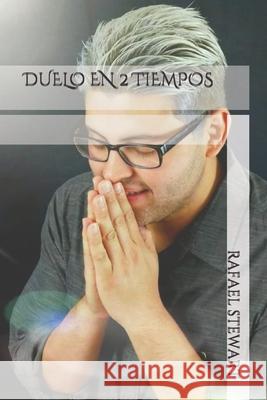 Duelo En 2 Tiempos Rafael Stewart   9798645371906 Independently Published