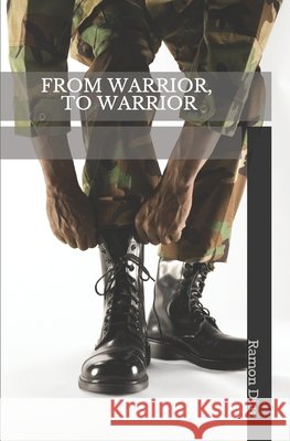 From Warrior, to Warrior Diaz, Ramon Anibal, II 9798645665302