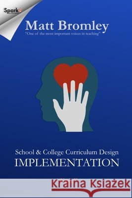 School & College Curriculum Design 2: Implementation Matt Bromley   9798645689537