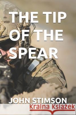 The Tip of the Spear John Stimson 9798645726799