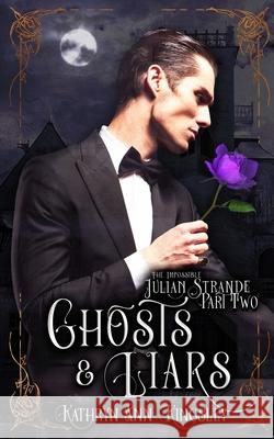 Ghosts & Liars Kathryn Ann Kingsley 9798645736460