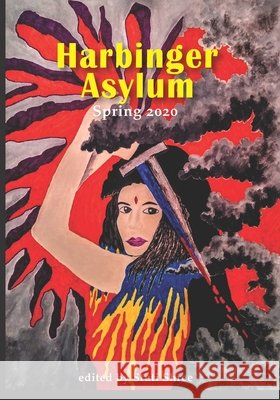 Harbinger Asylum: Spring 2020 Shree, Stuti, Parchizadeh, Reza, Campos, Darlene 9798645791407