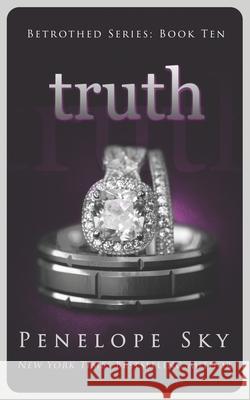 Truth (Betrothed #10) Penelope Sky   9798645792909 Independently Published