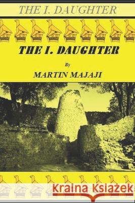 The I. Daughter Martin Majaji 9798645797614 Independently Published