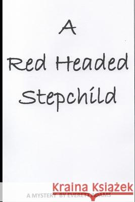 A red headed step child Everett Adams 9798645856601 Independently Published