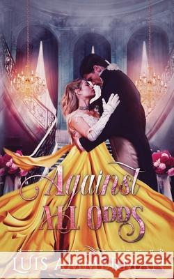 Against All Odds Luis Ammerman 9798645922382 Independently Published