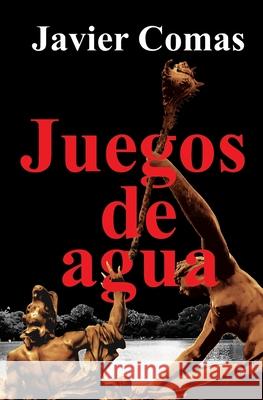 Juegos de agua Juan Francisco Torres Monzon Javier Comas Carrascco  9798646051265