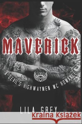 Maverick: A Devil's Highwaymen MC Romance Lila Grey   9798646202216