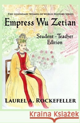 Empress Wu Zetian: Student - Teacher Edition Laurel A Rockefeller   9798646371950