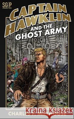 Captain Hawklin and the Ghost Army Charles F Millhouse, Clayton Murwin 9798646373435