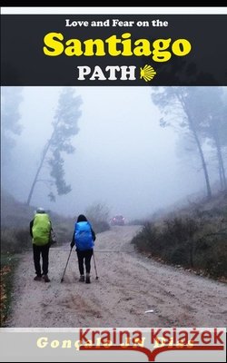 Love and Fear on the Santiago Path: A Psychological thriller Dias, Gonçalo Jn 9798646376856 Independently Published