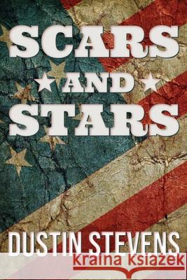 Scars and Stars Dustin Stevens   9798646445231 Independently Published