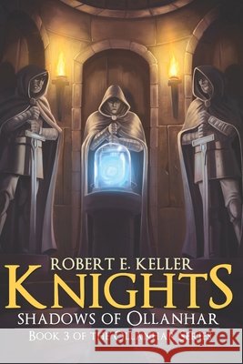 Knights: Shadows of Ollanhar Keller, Robert E. 9798646459405