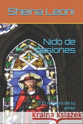 Nido de pasiones: El milagro de tu amor Leoni, Sheina Lee 9798646578199