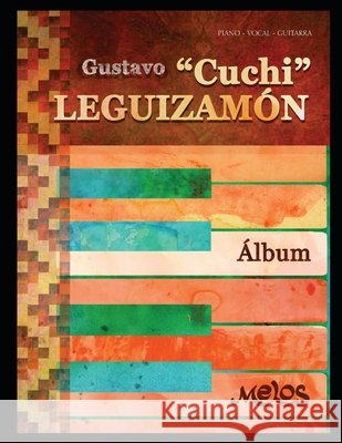 Gustavo Cuchi Leguizamón: álbum Argentina, Melos 9798646699214 Independently published